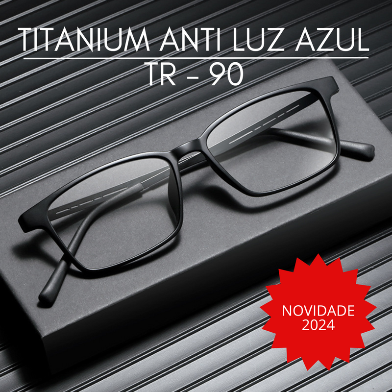 NOVIDADE - TITANIUM - ANTI LUZ AZUL